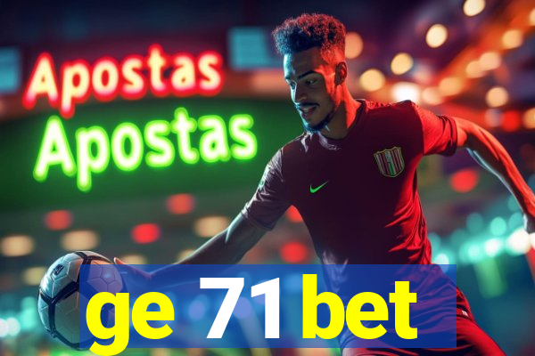 ge 71 bet
